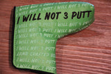 Tyson Lamb Green I Will Not 3 Putt Headcover